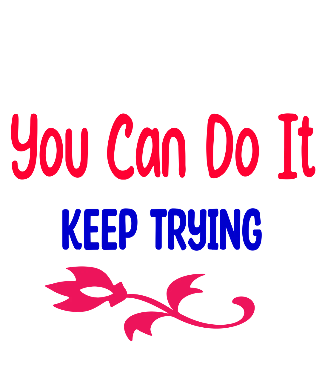 Teks motivasi 'You Can Do It, KEEP TRYING' berwarna merah dan biru di latar hitam, melambangkan harapan.