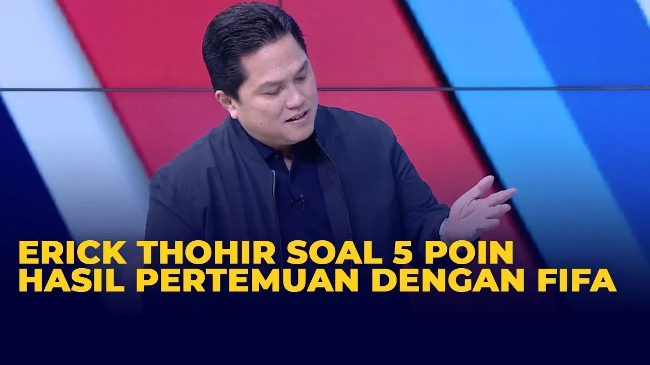 Erick Thohir membahas poin pertemuan dengan FIFA.