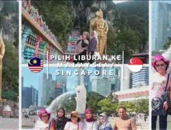 Jangan Salah Pilih! Singapura atau Malaysia, Mana yang Paling Pas untuk Liburan Luar Negeri Pertama Kamu?