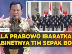 Prabowo: Kabinet Merah Putih Adalah Tim Sepak Bola, Siapa Jadi Striker Utama?