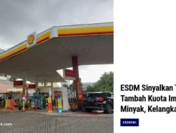 Terkuak! Ini Alasan ESDM Bakal Guyur Shell Cs dengan Kuota Impor BBM Lebih Banyak Tahun Depan