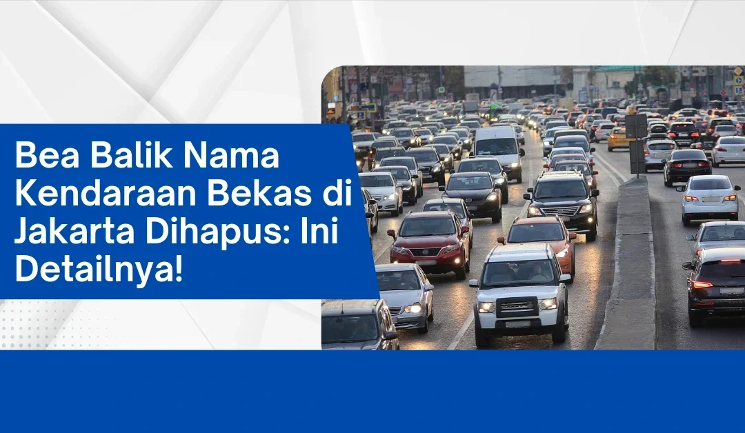 resmi dihapus bea balik nama mobil bekas tak ada lagi kantong pembeli auto tebal portal berita terbaru