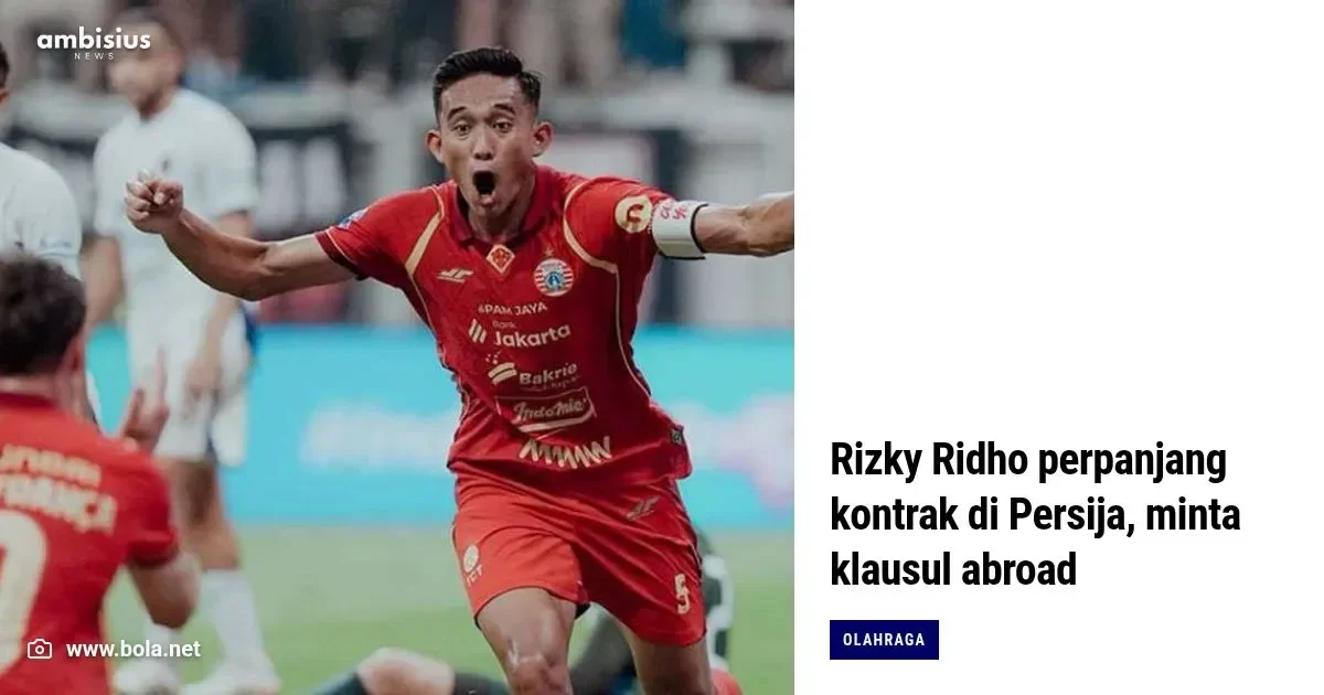 resmi rizky ridho perpanjang kontrak di persija hingga 2028 sinyal ambisi macan kemayoran ke asia portal berita terbaru