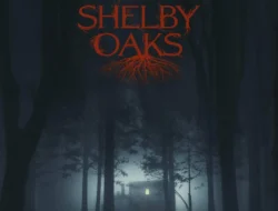 Shelby Oaks: Horor Found Footage yang Bikin Penasaran, Tapi Kok Endingnya Bikin Geleng-Geleng?